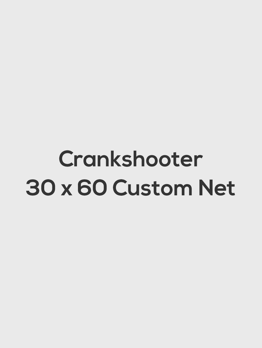 Crankshooter 30 x 60 Custom Net